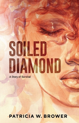 Soiled Diamond: A Story of Survival - Brower, Patricia W