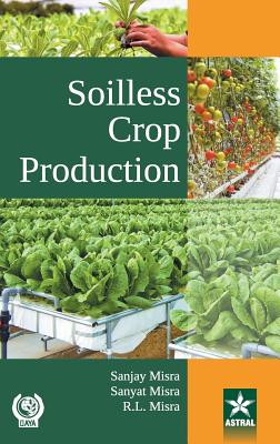 Soilless Crop Production - Misra, Sanjay