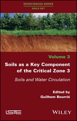 Soils as a Key Component of the Critical Zone 3: Soils and Water Circulation - Bourri, Guilhem (Editor)