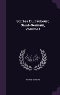 Soirees Du Faubourg Saint-Germain, Volume 1