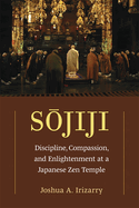 Sojiji: Discipline, Compassion, and Enlightenment at a Japanese Zen Temple Volume 94