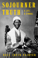 Sojourner Truth: A Life, a Symbol