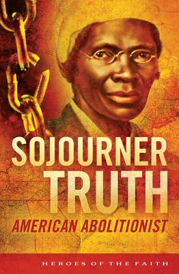 Sojourner Truth: American Abolitionist - Whalin, W Terry, Mr.