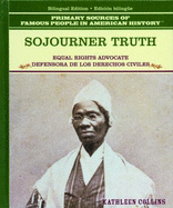 Sojourner Truth: Equal Rights Advocate / Defensora de Los Derechos Civiles