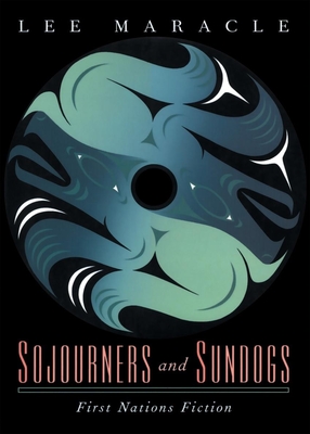 Sojourners and Sundogs: First Nations Fiction - Maracle, Lee