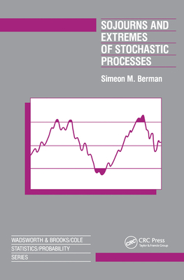 Sojourns And Extremes of Stochastic Processes - Berman, Simeon