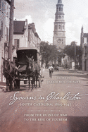 Sojourns in Charleston, South Carolina, 1865-1947: From the Ruins of War to the Rise of Tourism