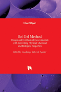 Sol-Gel Method: Design and Synthesis of New Materials with Interesting Physical, Chemical and Biological Properties