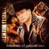 Solamente el Gallo de Oro - Valentn Elizalde