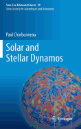 Solar and Stellar Dynamos: SAAS-Fee Advanced Course 39 Swiss Society for Astrophysics and Astronomy