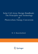 Solar Cell Array Design Handbook: The Principles and Technology of Photovoltaic Energy Conversion - Rauschenbach, Hans S