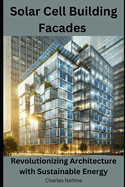Solar Cell Building Facades: Revolutionizing Architecture with Sustainable Energy