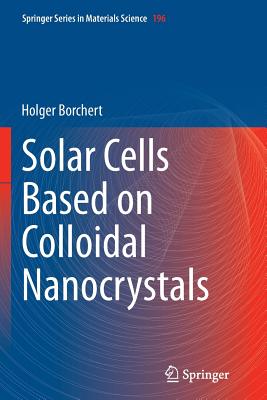 Solar Cells Based on Colloidal Nanocrystals - Borchert, Holger