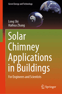 Solar Chimney Applications in Buildings: For Engineers and Scientists