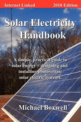 Solar Electricity Handbook - 2010 Edition - Boxwell, Michael