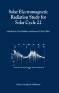 Solar Electromagnetic Radiation Study for Solar Cycle 22: Proceedings of the Solers22 Workshop Held at the National Solar Observatory, Sacramento Peak, Sunspot, New Mexico, U.S.A., June 17-21, 1996