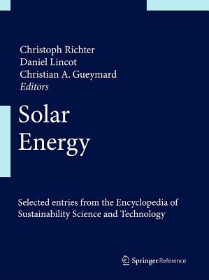 Solar Energy - Richter, Christoph, Professor (Editor), and Lincot, Daniel (Editor), and Gueymard, Christian A (Editor)