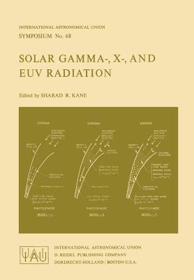 Solar Gamma-, X-, and EUV Radiation - Kane, S.R. (Editor)