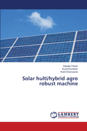 Solar hulti/hybrid agro robust machine