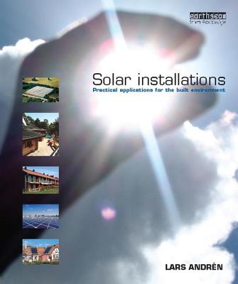 Solar Installations: Practical Applications for the Built Environment - Andren, Lars