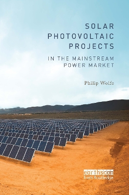 Solar Photovoltaic Projects in the Mainstream Power Market - Wolfe, Philip