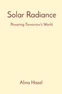 Solar Radiance: Powering Tomorrow's World