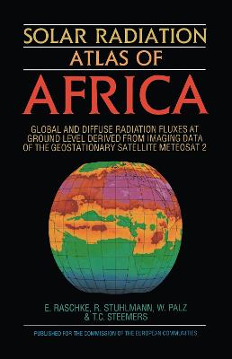 Solar Radiation Atlas of Africa: Global and Diffuse Radiation Fluxes at Ground Level Derived from Imaging Data of the Geostationary Satellite Meteosat 2 - Palz, W (Editor), and Raschke, E (Editor), and Steemers, T C (Editor)