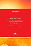 Solar Radiation: Measurement, Modeling and Forecasting Techniques for Photovoltaic Solar Energy Applications