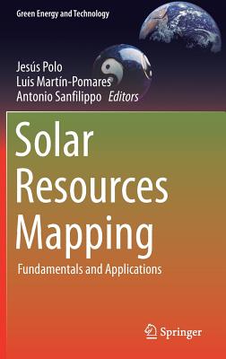 Solar Resources Mapping: Fundamentals and Applications - Polo, Jess (Editor), and Martn-Pomares, Luis (Editor), and Sanfilippo, Antonio (Editor)