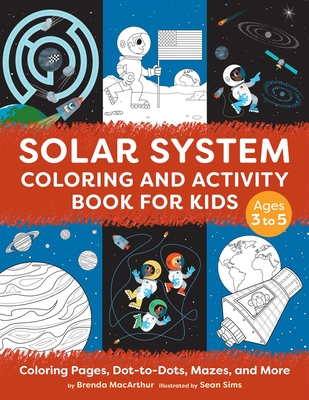 Solar System Coloring and Activity Book for Kids: Coloring Pages, Dot-To-Dots, Mazes, and More - MacArthur, Brenda