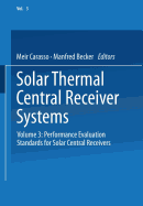 Solar Thermal Central Receiver Systems: Volume 3: Performance Evaluation Standards for Solar Central Receivers - Carasso, Meir (Editor), and Becker, Manfred (Editor)