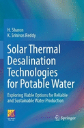 Solar Thermal Desalination Technologies for Potable Water: Exploring Viable Options for Reliable and Sustainable Water Production