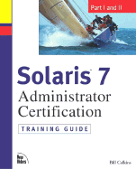 Solaris 7 Administrator Certification Training Guide: Part I and Part II - Calkins, Bill