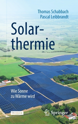 Solarthermie: Wie Sonne Zu Warme Wird - Schabbach, Thomas, and Leibbrandt, Pascal
