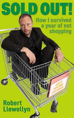 Sold Out: How I survived a year of not shopping - Llewellyn, Robert