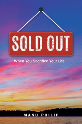 Sold Out: When You Sacrifice Your Life - Philip, Manu