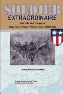 Soldier Extraordinaire The Life and Career of Brig. Gen. Frank Pinkie Dorn (1901-81)