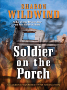 Soldier on the Porch: An Elizabeth Pepperhawk/Avivah Rosen Mystery