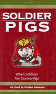 Soldier Pigs: When Soldiers Are Guinea Pigs