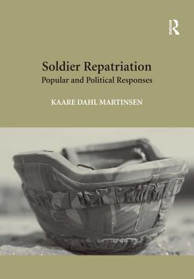 Soldier Repatriation: Popular and Political Responses - Martinsen, Kaare Dahl