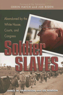 Soldier Slaves: Abandoned by the White House, Courts, and Congress