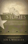 Soldier Stories: True Tales of Courage, Honor, and Sacrifice from the Frontlines