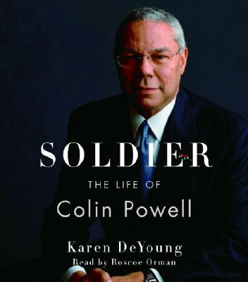 Soldier: The Life of Colin Powell - DeYoung, Karen, and Orman, Roscoe (Read by)