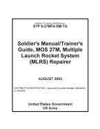 Soldier Training Publication STP 9-27M14-SM-TG Soldier's Manual / Trainer's Guide, MOS 27M, Multiple Launch Rocket System (MLRS) Repairer