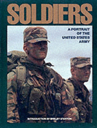 Soldiers: A Portrait of the United States Army - Stanton, Shelby, and Valenzi, Kathleen D (Editor)