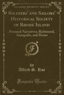 Soldiers' and Sailors' Historical Society of Rhode Island: Personal Narratives; Richmond, Annapolis, and Home (Classic Reprint)