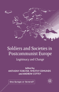 Soldiers and Societies in Postcommunist Europe: Legitimacy and Change