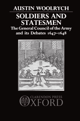 Soldiers and Statesmen: The General Council of the Army and Its Debates, 1647-1648 - Woolrych, Austin