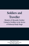 Soldiers and Traveller: Memoirs of Alexander Gardner Colonel of Artillery in the Service of Maharaja Ranjit Singh