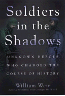 Soldiers in the Shadows: Unknown Warriors Who Changed the Course of History